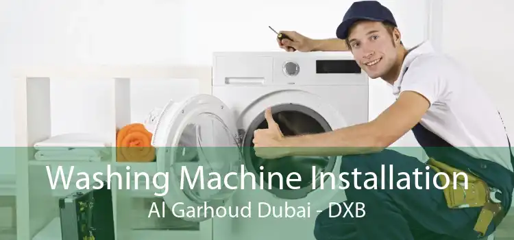 Washing Machine Installation Al Garhoud Dubai - DXB