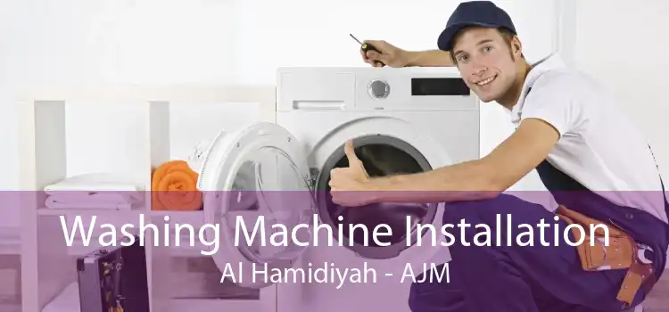 Washing Machine Installation Al Hamidiyah - AJM