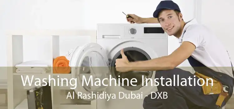 Washing Machine Installation Al Rashidiya Dubai - DXB
