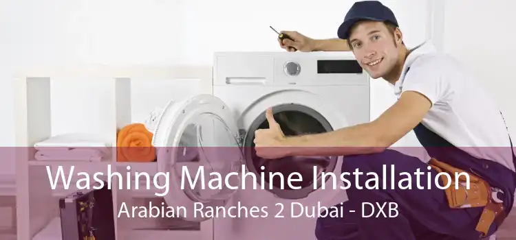 Washing Machine Installation Arabian Ranches 2 Dubai - DXB