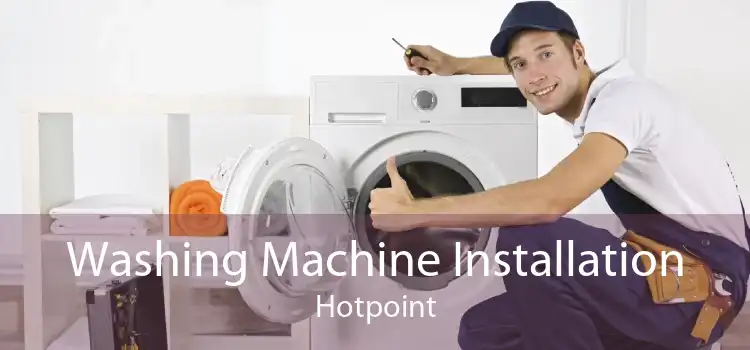 Washing Machine Installation Hotpoint