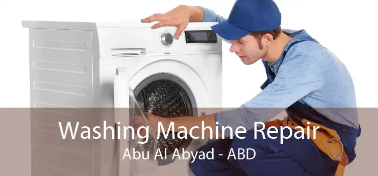 Washing Machine Repair Abu Al Abyad - ABD