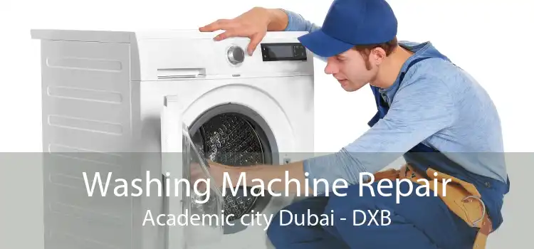 Washing Machine Repair Academic city Dubai - DXB