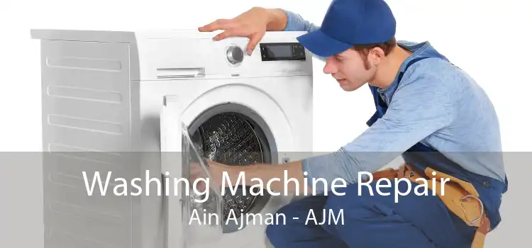 Washing Machine Repair Ain Ajman - AJM
