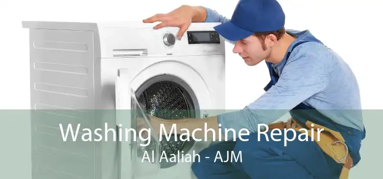 Washing Machine Repair Al Aaliah - AJM
