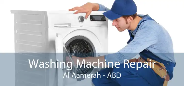 Washing Machine Repair Al Aamerah - ABD