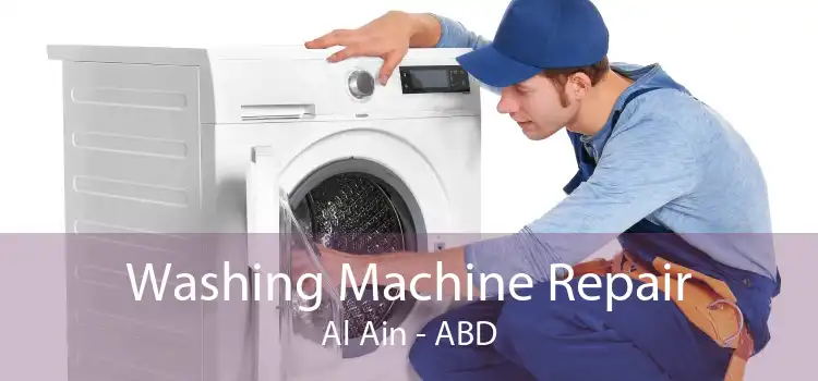 Washing Machine Repair Al Ain - ABD