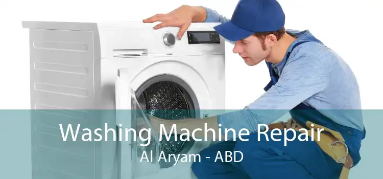 Washing Machine Repair Al Aryam - ABD