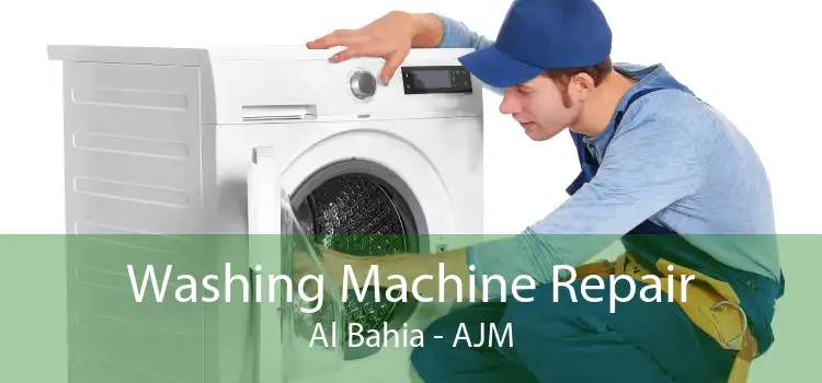 Washing Machine Repair Al Bahia - AJM