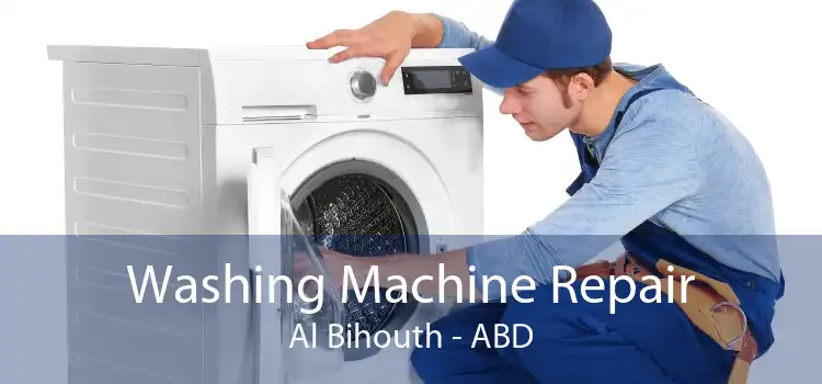 Washing Machine Repair Al Bihouth - ABD