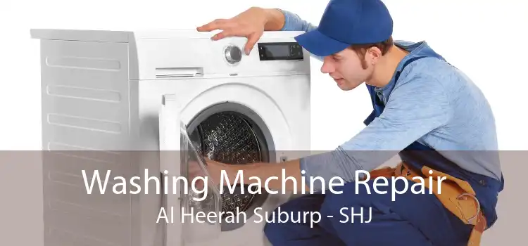 Washing Machine Repair Al Heerah Suburp - SHJ