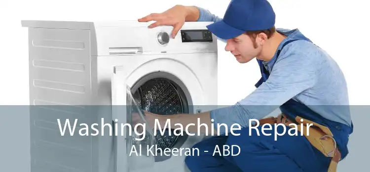 Washing Machine Repair Al Kheeran - ABD