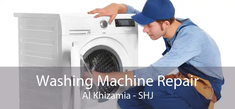 Washing Machine Repair Al Khizamia - SHJ
