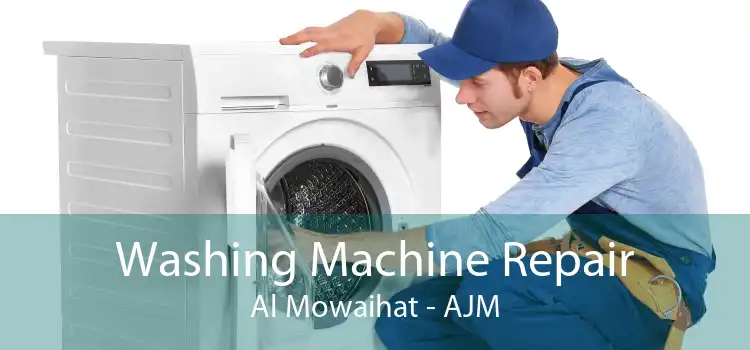 Washing Machine Repair Al Mowaihat - AJM