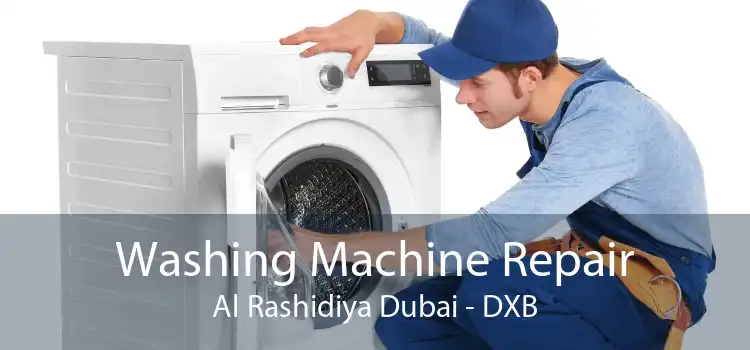 Washing Machine Repair Al Rashidiya Dubai - DXB