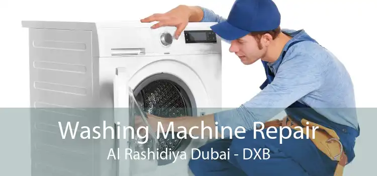 Washing Machine Repair Al Rashidiya Dubai - DXB