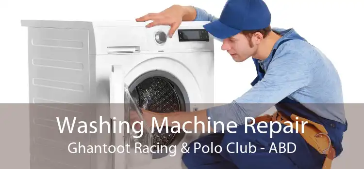 Washing Machine Repair Ghantoot Racing & Polo Club - ABD